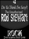 Do Ya Think I'm Sexy? (MP3): The Unauthorized Rod Stewart